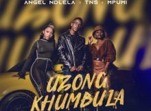 Angel Ndlela ft. TNS & Mpumi – Uzongkhumbula