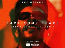 Drega – Save Your Tears (Remix)