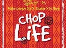 Itz Tiffany ft. Major League, DJ Abux & Shaker – Chop Life