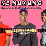 King Monada ft. Mack Eaze & Marskay – KE MUXUMO