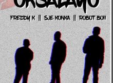 Sje Konka ft. Robot Boii, Freddy K – Oksalayo