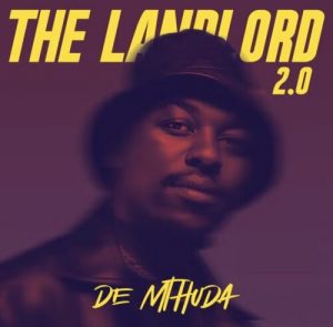 De Mthuda – The Landlord 2.0 Album