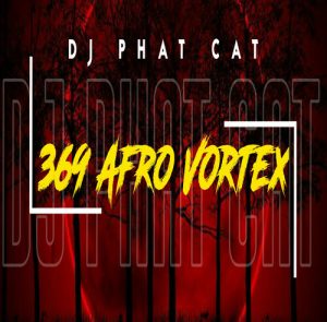 Dj Phat Cat – 369 Afro Vortex