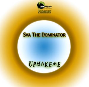 Sva The Dominator – Uphakeme