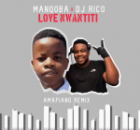 Manqoba, Dj Rico – Love Nwantiti Remix
