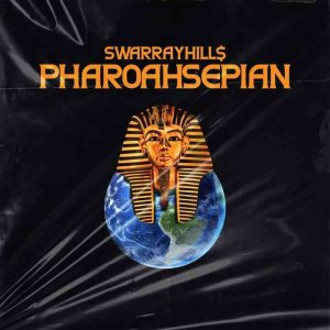 SwarrayHills – Pharoahsepian Album