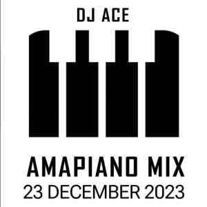 DJ Ace - AMAPIANO 2023 MIX 23 DECEMBER 