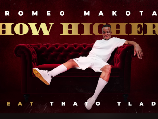 How Higher - Romeo Makota Ft. Thato Tladi
