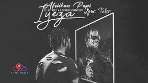 Afriikan Papi – Iyeza ft. Just Bheki, Slick Widit & Sammy Sax